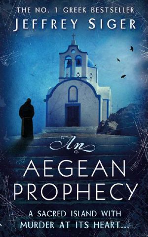 [Andreas Kaldis 03] • An Aegean Prophecy · A Chief Inspector Andreas Kaldis Mystery · Book 3 (Chief Inspector Andreas Kaldis Series)